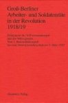 Gross-berliner Arbeiter- Und Soldatenraete In Der Revolution 1918 19 Vom 1. Reichsraetekongreb Bis Zum Generalstreikbeschlub Am