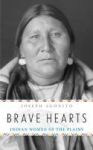 Brave Hearts - Indian Women Of The Plains Hardcover