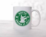 Gotta Drink It All Mug