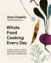 Whole Food Cooking Every Day - Transform The Way You Eat With 250 Vegetarian Recipes Free Of Gluten Dairy And Refined Sugar   Hardcover