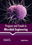 Progress And Trends In Microbial Engineering