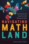 Navigating Mathland - How Parents Can Help Their Kids Through The Maze Hardcover