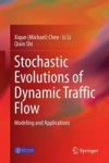 Stochastic Evolutions Of Dynamic Traffic Flow - Modeling And Applications Hardcover 2015 Ed.