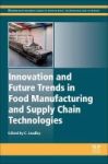 Innovation And Future Trends In Food Manufacturing And Supply Chain Technologies Hardcover