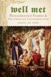 Well Met - Renaissance Faires And The American Counterculture Paperback