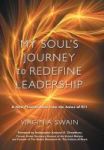 My Soul& 39 S Journey To Redefine Leadership - A New Phoenix Rises From The Ashes Of 9 11 Hardcover