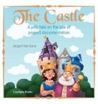 The Castle - A Jolly Tale On The Use Of Project Documentation Hardcover