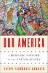 Our America A Hispanic History Of The United States Hardcover